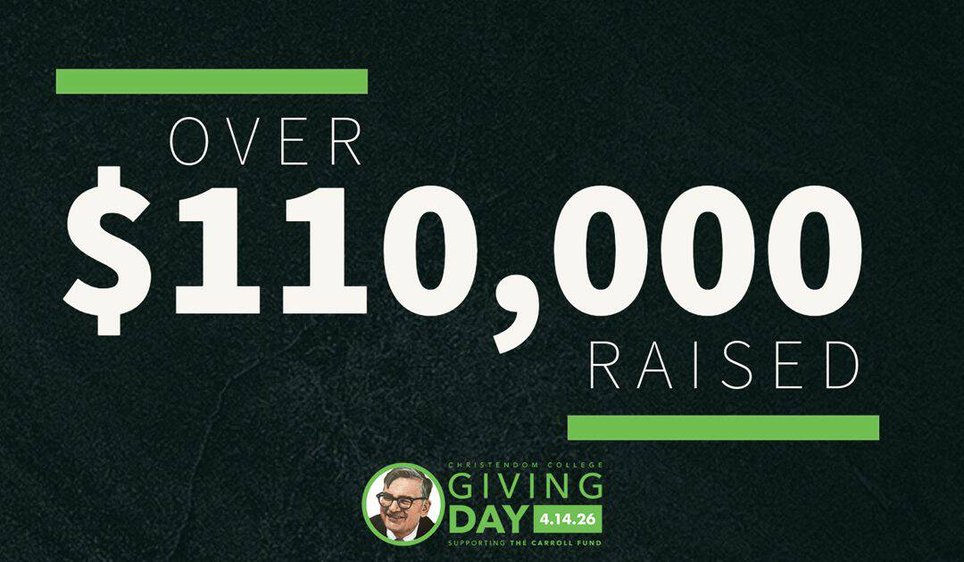Alumni and Benefactors Raise More Than $110,000 on Christendom Giving Day